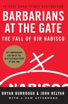 Barbarians at the Gate: The Fall of RJR Nabisco, Paperback/Bryan Burrough