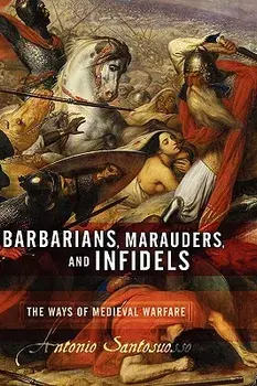 Barbarians, Marauders, and Infidels, Hardcover/Antonio Santosuosso