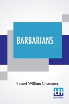 Barbarians, Paperback/Robert William Chambers