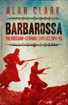 Barbarossa. The Russian German Conflict, Paperback/Alan Clark