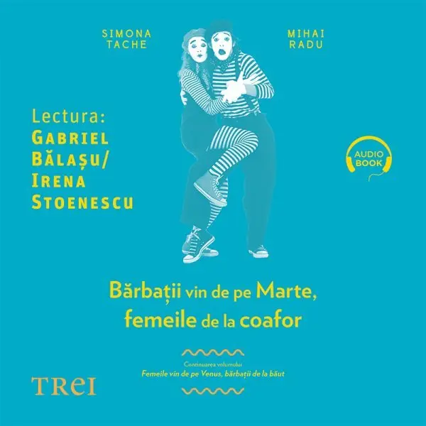 Bărbaţii vin de pe Marte, femeile de la coafor. Continuarea volumului Femeile vin de pe Venus, bărbaţii de la băut - Audiobook - Simona Tache