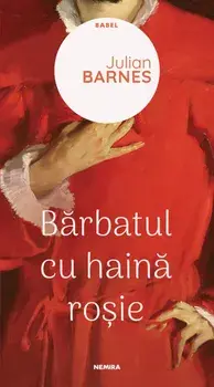 Barbatul cu haina rosie/Julian Barnes