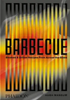 Barbecue. Smoked & Grilled Recipes From Across the Globe, Hardback/Shana Liebman