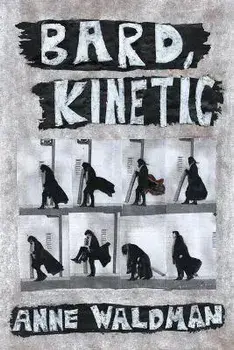 Bard, Kinetic, Paperback/Anne Waldman