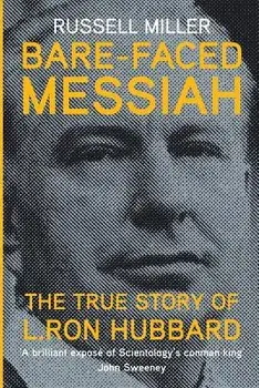 Bare-Faced Messiah: The True Story of L. Ron Hubbard, Paperback/Russell Miller