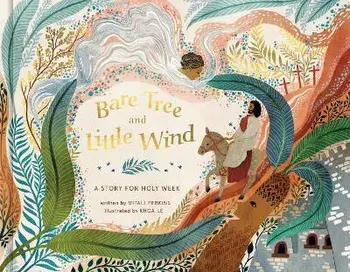 Bare Tree and Little Wind: A Story for Holy Week, Hardcover/Mitali Perkins