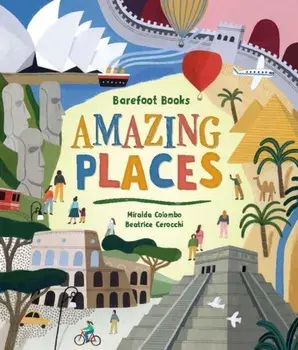 Barefoot Books Amazing Places, Hardback/Miralda Colombo
