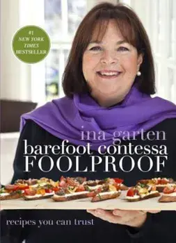 Barefoot Contessa Foolproof: Recipes You Can Trust, Hardcover/Ina Garten