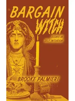 Bargain Witch. Essays on Self-Initiation, Paperback/Brooke Palmieri