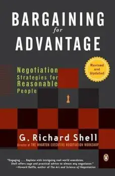 Bargaining for Advantage: Negotiation Strategies for Reasonable People, Paperback/G. Richard Shell