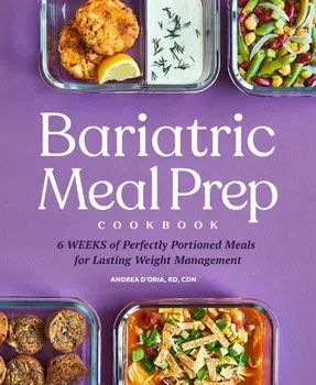 Bariatric Meal Prep Cookbook: 6 Weeks of Perfectly Portioned Meals for Lifelong Weight Management, Paperback/Andrea D'Oria