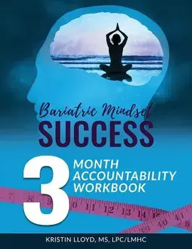 Bariatric Mindset Success: 3-Month Accountability Workbook: (Black & White Version), Paperback/Kristin Lloyd