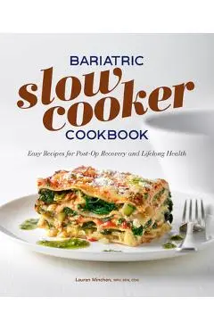 Bariatric Slow Cooker Cookbook: Easy Recipes for Post-Op Recovery and Lifelong Health - Lauren Minchen