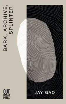 Bark, Archive, Splinter, Paperback/Jay Gao