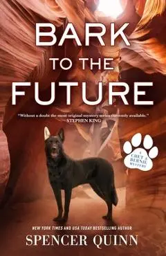 Bark to the Future: A Chet & Bernie Mystery - Spencer Quinn