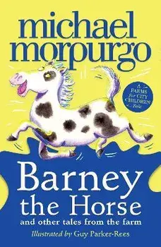 Barney the Horse and Other Tales from the Farm. A Farms for City Children Book, Paperback/Michael Morpurgo