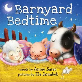 Barnyard Bedtime, Board book/Annie Sarac