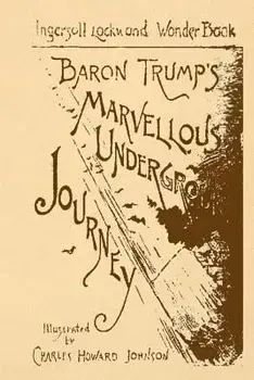 Baron Trump's Marvellous Underground Journey, Paperback/Ingersoll Lockwood