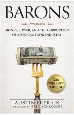 Barons: Money, Power, and the Corruption of America's Food Industry - Austin Frerick