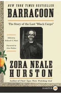 Barracoon: The Story of the Last Black Cargo - Zora Neale Hurston