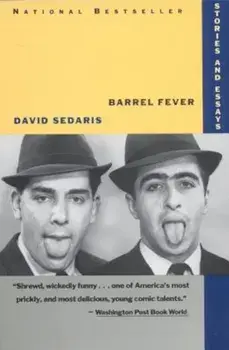 Barrel Fever: Stories and Essays, Paperback/David Sedaris