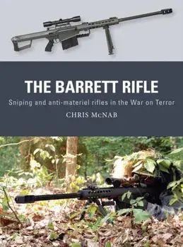 Barrett Rifle. Sniping and anti-materiel rifles in the War on Terror, Paperback/Chris McNab