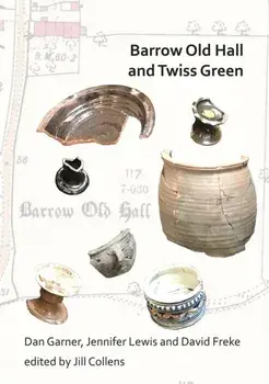 Barrow Old Hall and Twiss Green. Investigations of two sub-manorial estate centres within the townships of Bold and Culcheth in the Hundred of Warrington 1982-87, Paperback/David Freke