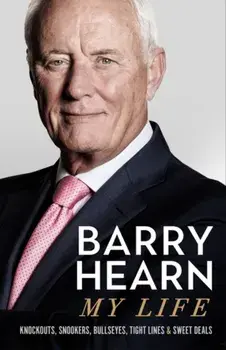 Barry Hearn: My Life. Knockouts, Snookers, Bullseyes, Tight Lines and Sweet Deals, Paperback/***