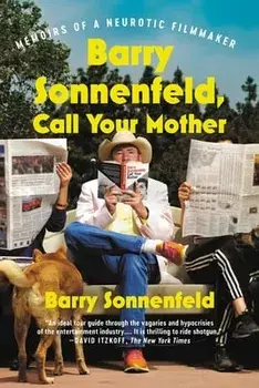 Barry Sonnenfeld, Call Your Mother: Memoirs of a Neurotic Filmmaker, Paperback/Barry Sonnenfeld