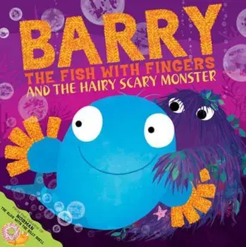 Barry the Fish with Fingers and the Hairy Scary Monster, Paperback/Sue Hendra