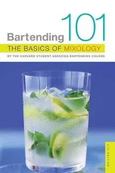 Bartending 101: The Basics of Mixology, Paperback/Harvard Student Agencies Inc