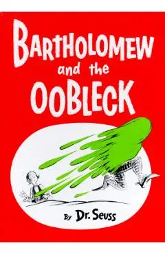 Bartholomew and the Oobleck: (caldecott Honor Book) - Dr Seuss