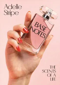 Base Notes. The Scents of a Life, Hardback/Adelle Stripe