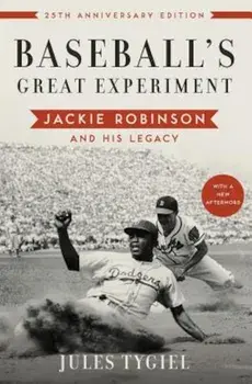 Baseball's Great Experiment: Jackie Robinson and His Legacy, Paperback/Jules Tygiel