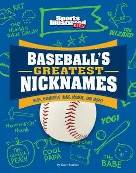 Baseball's Greatest Nicknames: Babe, Hammerin' Hank, Mookie, and More!, Paperback/Thom Storden