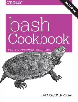 Bash Cookbook: Solutions and Examples for Bash Users, Paperback/Carl Albing D