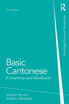 Basic Cantonese. A Grammar and Workbook, Paperback/Stephen Matthews