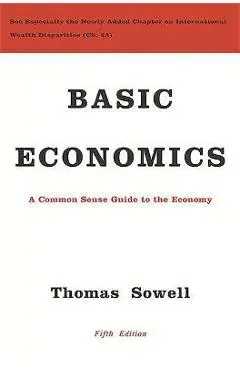 Basic Economics: A Common Sense Guide to the Economy - Thomas Sowell