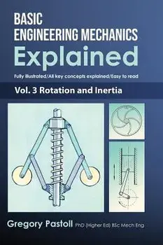 Basic Engineering Mechanics Explained, Volume 3: Rotation and Inertia, Hardcover/Gregory Pastoll