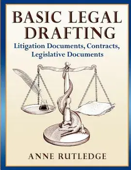 Basic Legal Drafting: Litigation Documents, Contracts, Legislative Documents, Paperback/Anne Rutledge