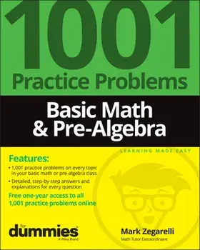 Basic Math & Pre-Algebra: 1001 Practice Problems For Dummies (+ Free Online Practice), Paperback/M Zegarelli