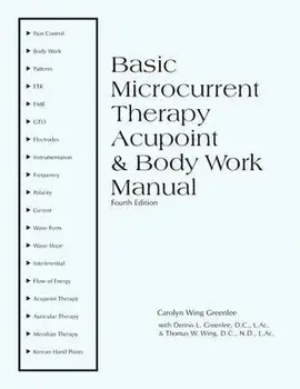 Basic Microcurrent Therapy Acupoint & Body Work Manual, Paperback/Dennis L. Greenlee L. a. C.