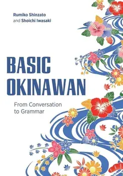 Basic Okinawan. From Conversation to Grammar, Paperback/Shoichi Iwasaki