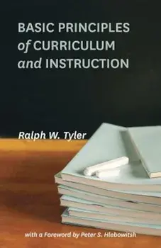 Basic Principles of Curriculum and Instruction, Paperback/Ralph W. Tyler