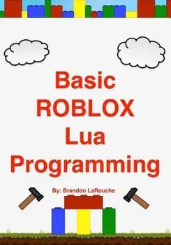 Basic Roblox Lua Programming: (Black and White Edition), Paperback/Brandon John Larouche