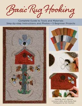 Basic Rug Hooking: * Complete Guide to Tools and Materials * Step-By-Step Instructions and Photos * 5 Beginner Projects/Judy P. Sopronyi