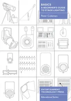 Basics - A Beginner's Guide to Stage Lighting, Paperback/Peter Coleman
