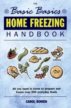 Basics Basics Home Freezing Handbook, Paperback/Carol Bowen