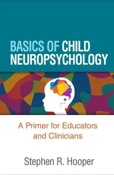 Basics of Child Neuropsychology. A Primer for Educators and Clinicians, Paperback/Stephen R. Hooper