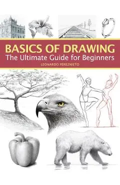 Basics of Drawing: The Ultimate Guide for Beginners - Leonardo Pereznieto